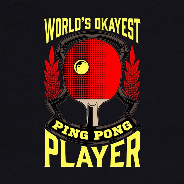 Cute World's Okayest Ping Pong Player Table Tennis by theperfectpresents